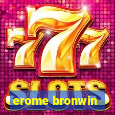 erome bronwin